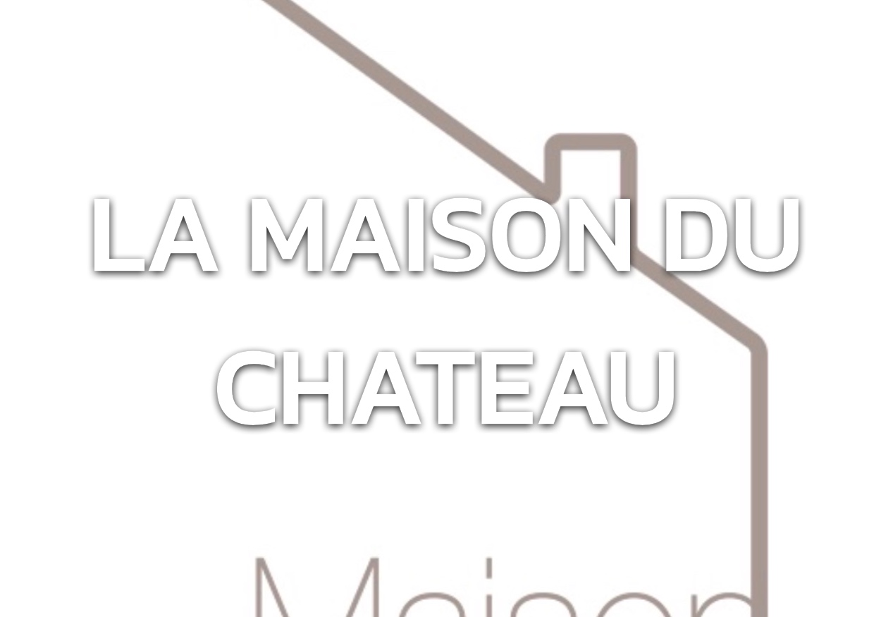 LA MAISON DU CHATEAU 1